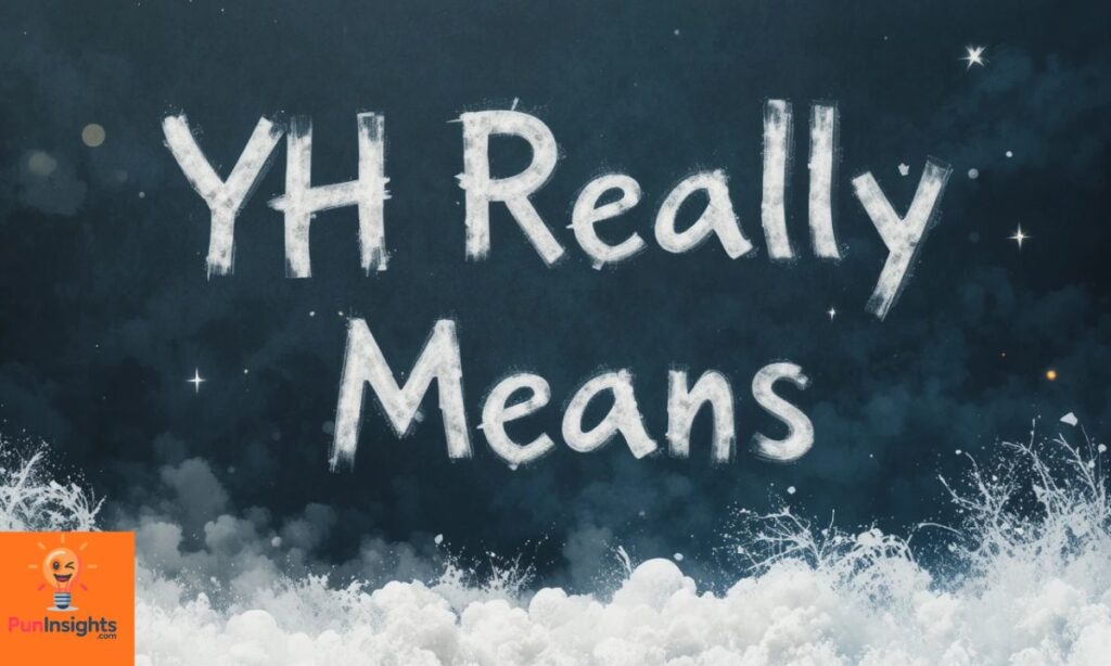 Different Variations of YH and Their Meanings