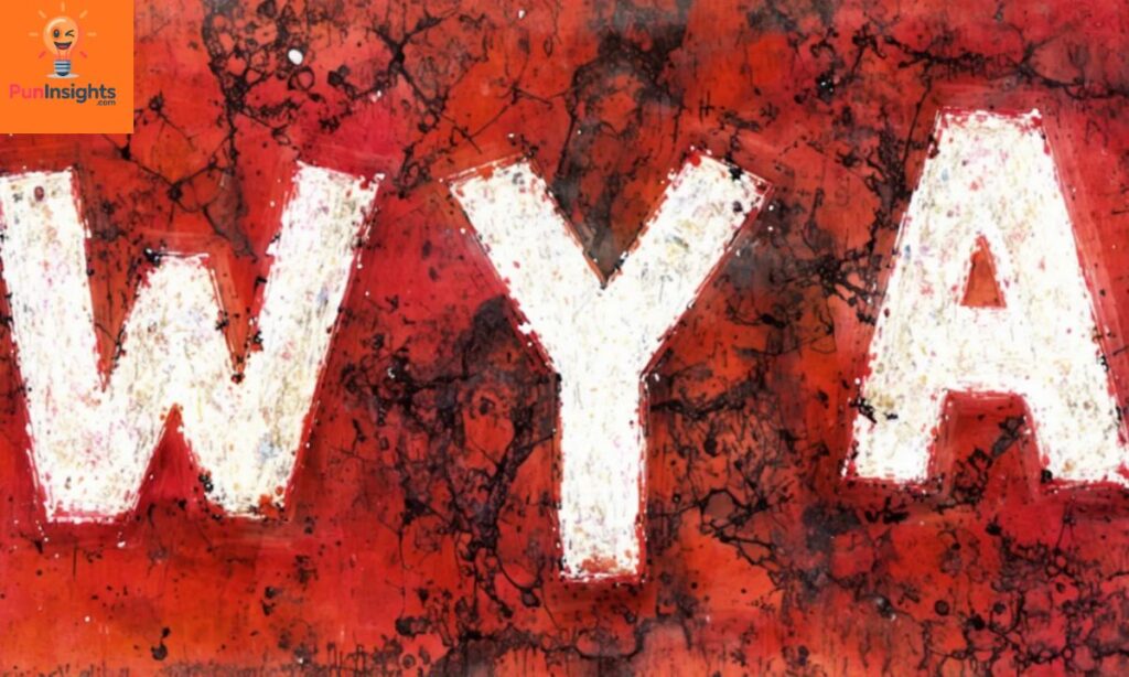 The Core Meaning of WYA