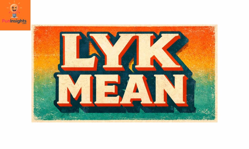 What Does LYK Mean in Text